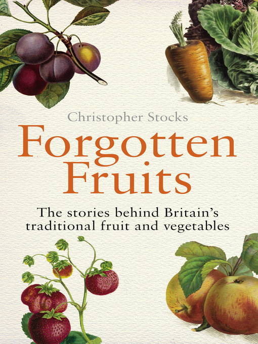 Forgotten Fruits (eBook): The Stories Behind Britain's Traditional Fruit And Vegetables